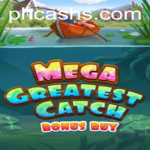 Discover the Thrill of MegaGreatestCatchBonusBuy with PHCash